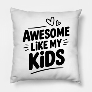 Awesome Like my Kids Pillow