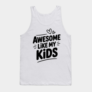 Awesome Like my Kids Tank Top