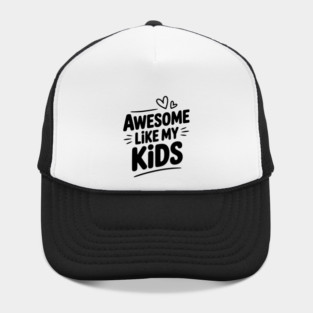 Awesome Like my Kids Hat