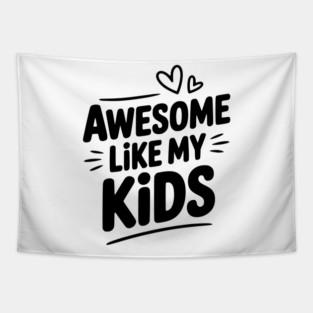 Awesome Like my Kids Tapestry