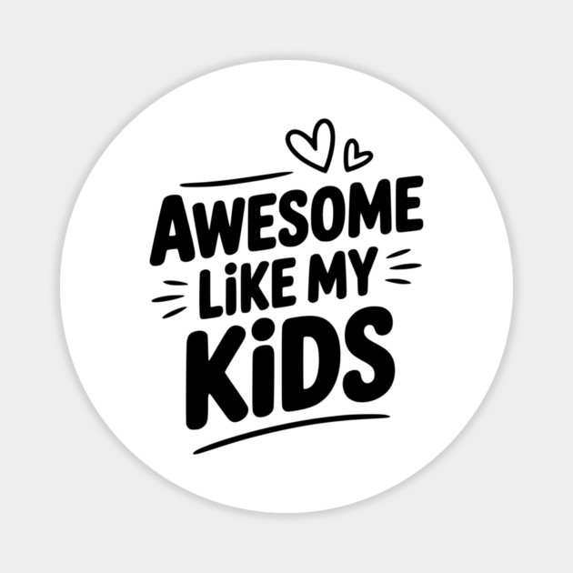 Awesome Like my Kids Magnet by Frank Ring