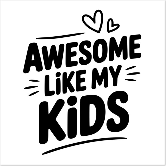 Awesome Like my Kids Wall Art by Frank Ring