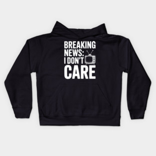 Breaking News: I Don’t Care Kids Hoodie