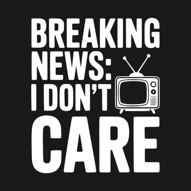 Breaking News: I Don’t Care by Frank Ring