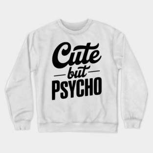 Cute but Psycho Crewneck Sweatshirt