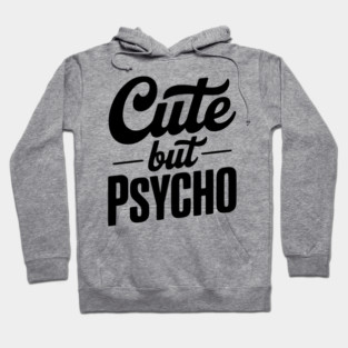 Cute but Psycho Hoodie
