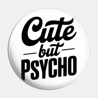 Cute but Psycho Pin