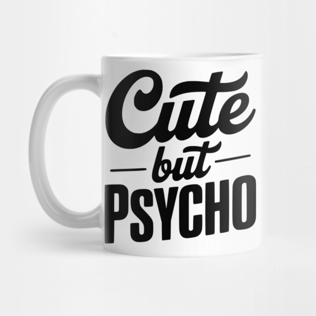 Cute but Psycho by Frank Ring