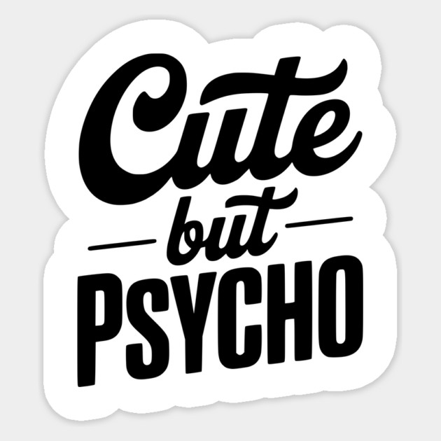 Cute but Psycho Sticker by Frank Ring