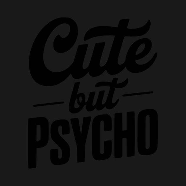 Cute but Psycho by Frank Ring