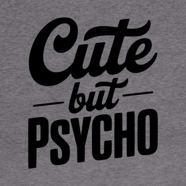 Cute but Psycho by Frank Ring