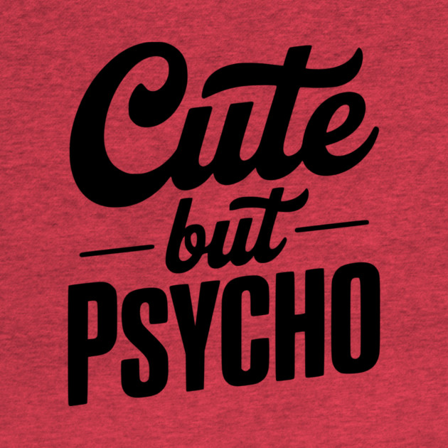 Cute but Psycho by Frank Ring