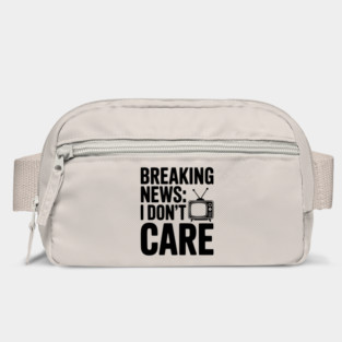 Breaking News: I Don’t Care Bag