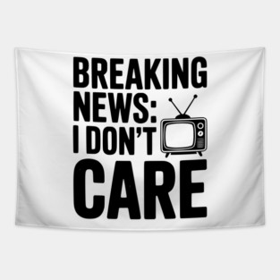 Breaking News: I Don’t Care Tapestry