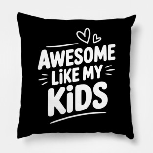 Awesome Like my Kids Pillow