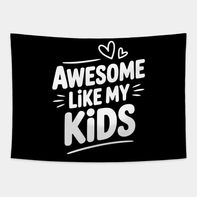 Awesome Like my Kids Tapestry by Frank Ring