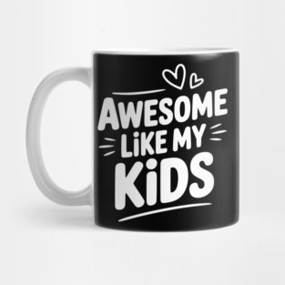 Awesome Like my Kids Mug
