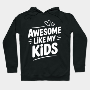 Awesome Like my Kids Hoodie