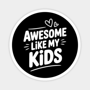 Awesome Like my Kids Magnet