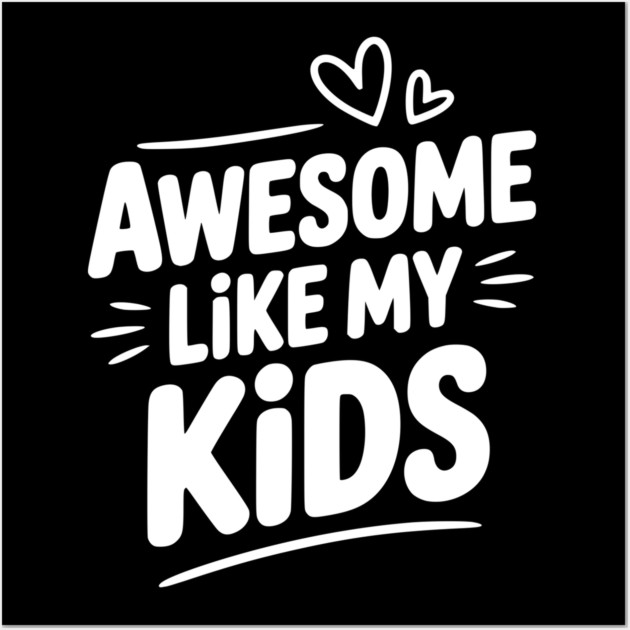 Awesome Like my Kids Wall Art by Frank Ring