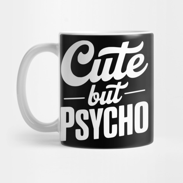 Cute but Psycho by Frank Ring