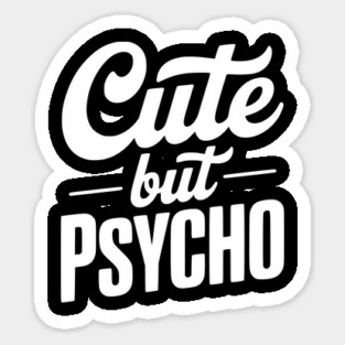 Cute but Psycho Sticker