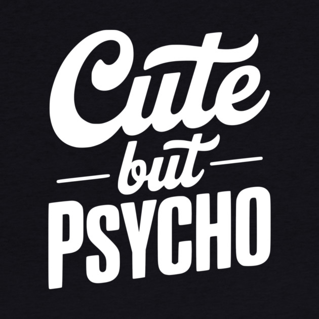 Cute but Psycho by Frank Ring