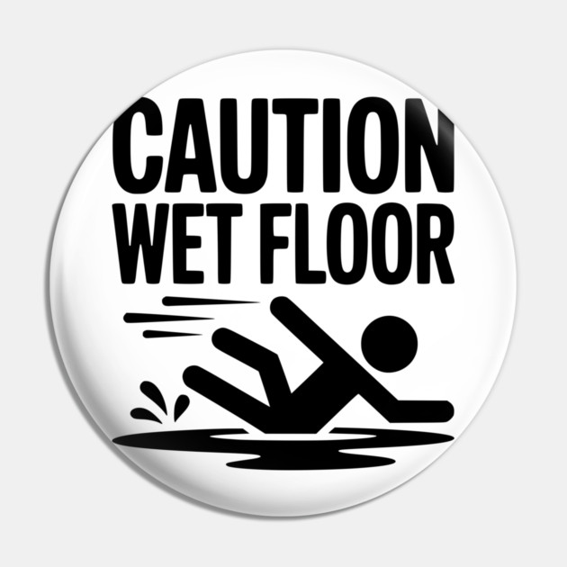 Caution Wet Floor Pin by Frank Ring