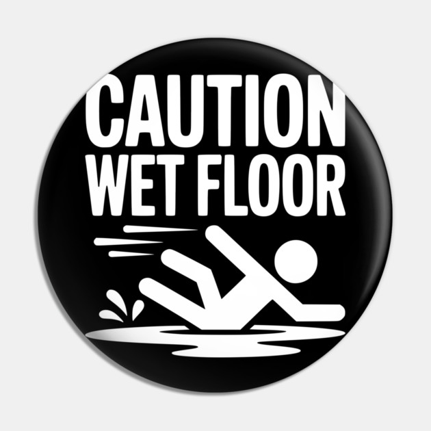 Caution Wet Floor Pin by Frank Ring