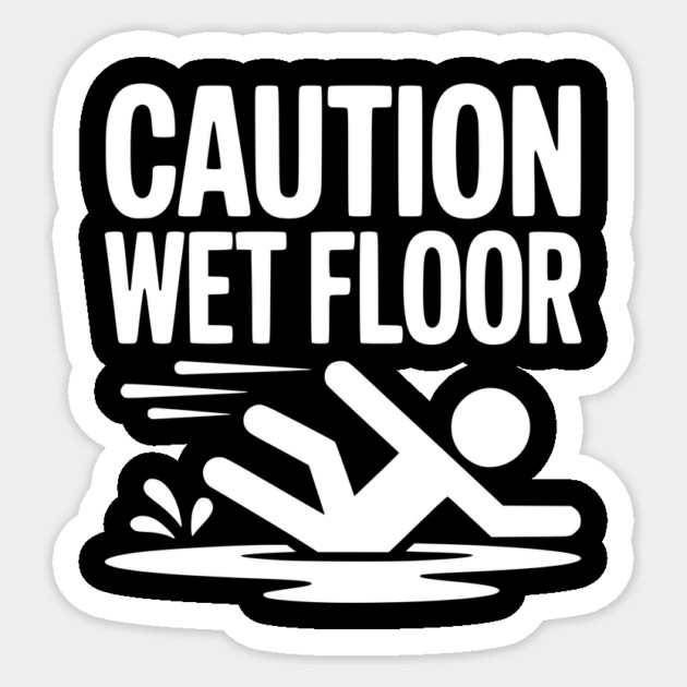 Caution Wet Floor Sticker by Frank Ring