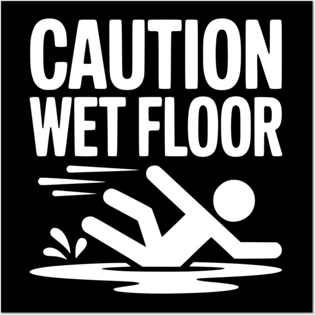 Caution Wet Floor Wall Art by Frank Ring