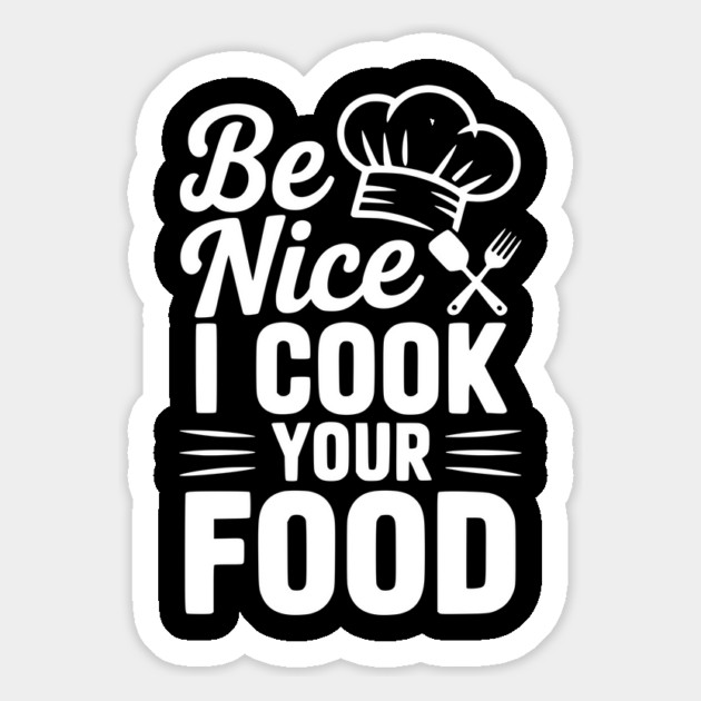 Be Nice I Cook Your Food Magnet by Frank Ring
