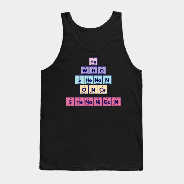 He Who Shenan Once Shenanigan Periodic Element Tiles Funny Tank Top by Luxinda