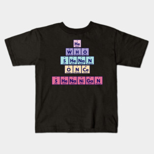 He Who Shenan Once Shenanigan Periodic Element Tiles Funny Kids T-Shirt