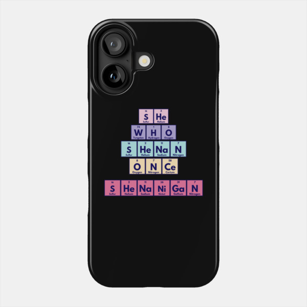 She Who Shenan Once Shenanigan Periodic Element Tiles Funny Phone Case by Luxinda