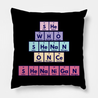 She Who Shenan Once Shenanigan Periodic Element Tiles Funny Pillow