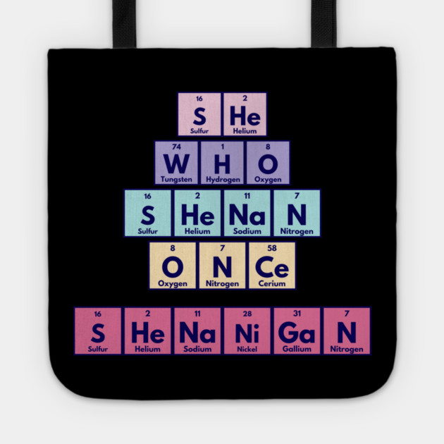 She Who Shenan Once Shenanigan Periodic Element Tiles Funny Tote by Luxinda