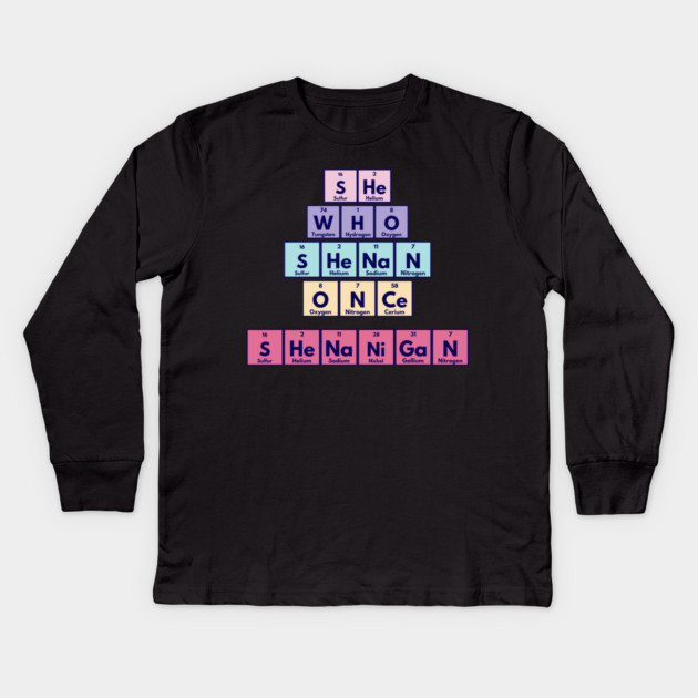 She Who Shenan Once Shenanigan Periodic Element Tiles Funny Kids Long Sleeve T-Shirt by Luxinda