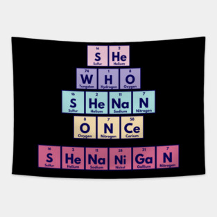 She Who Shenan Once Shenanigan Periodic Element Tiles Funny Tapestry
