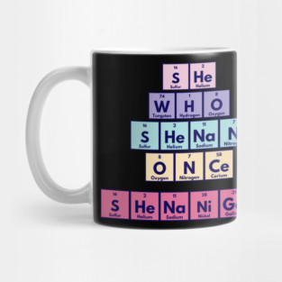 She Who Shenan Once Shenanigan Periodic Element Tiles Funny Mug