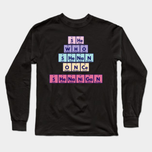 She Who Shenan Once Shenanigan Periodic Element Tiles Funny Long Sleeve T-Shirt