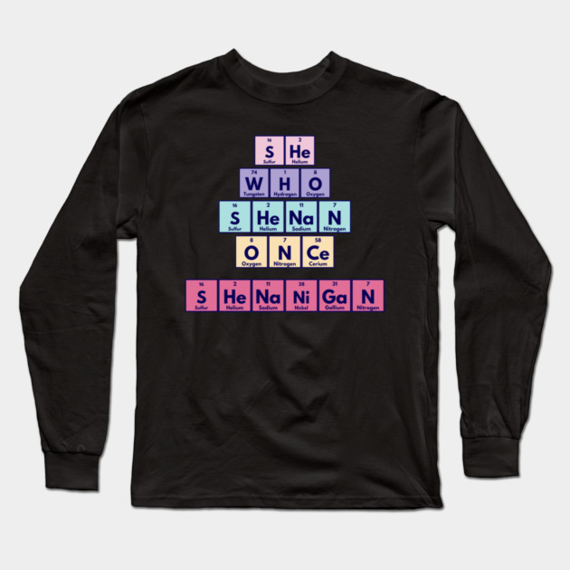 She Who Shenan Once Shenanigan Periodic Element Tiles Funny Long Sleeve T-Shirt by Luxinda