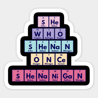 She Who Shenan Once Shenanigan Periodic Element Tiles Funny Sticker