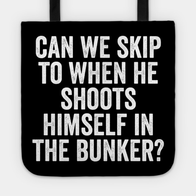 Can We Skip To When He Shoots Himself In The Bunker? Tote by Luxinda
