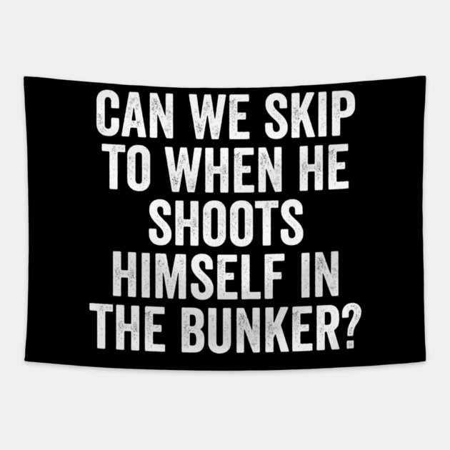 Can We Skip To When He Shoots Himself In The Bunker? Tapestry by Luxinda