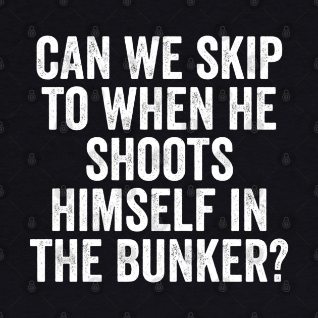 Can We Skip To When He Shoots Himself In The Bunker? by Luxinda
