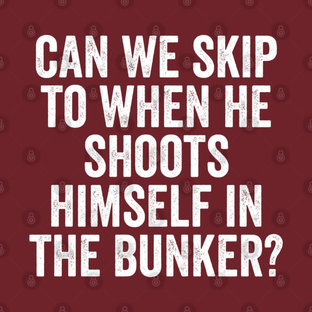 Can We Skip To When He Shoots Himself In The Bunker? by Luxinda