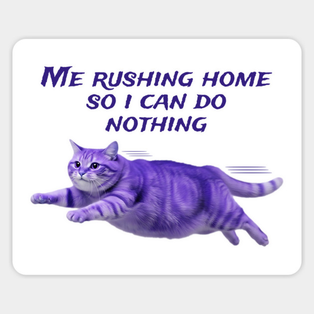 Funny Purple Cat Rushing Home To Do Nothing At All Magnet by Luxinda