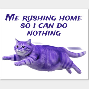 Funny Purple Cat Rushing Home To Do Nothing At All Posters and Art