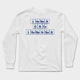 Shenan Once Shenanigan Periodic Elements Punny Design Long Sleeve T-Shirt